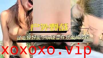 女大生和男朋友户外野战体验刺激无套内射}